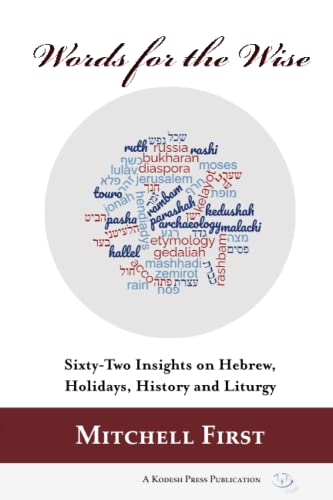 Words for the Wise: Sixty-Two Insights on Hebrew, Holidays, History and Liturgy von Kodesh Press