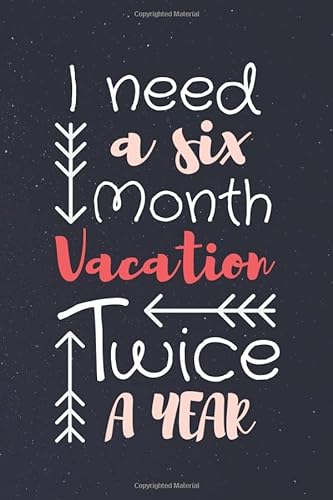 I Need a Six Month Vacation: Simple Motivational Notebook, Journal, Diary (110 Pages, Blank, 6 x 9)( Motivational Notebooks)(Sketchbook)