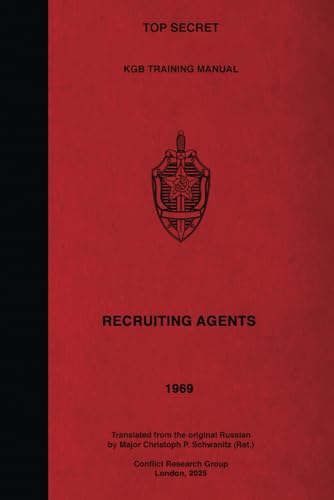 TOP SECRET KGB Training Manual - Recruiting Agents (TOP SECRET KGB Training Manuals) von Conflict Research Group