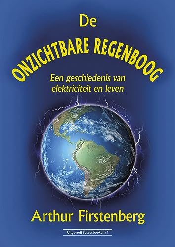 De onzichtbare regenboog: een geschiedenis van elektriciteit en leven von Succesboeken.nl