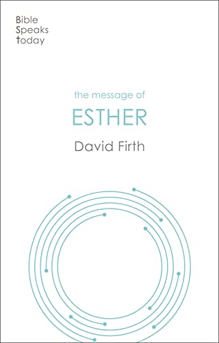 The Message of Esther: God Present But Unseen (The Bible Speaks Today Old Testament) von IVP