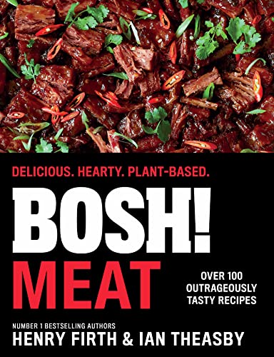 BOSH! Meat: The bestselling plant-based, meat-free cookbook from your go-to vegan authors, with new delicious, easy and simple recipes to explore