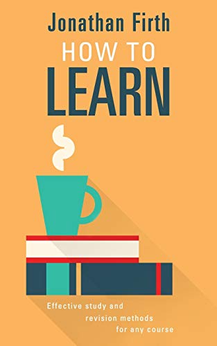 How to Learn: Effective study and revision methods for any course von Arboretum Books