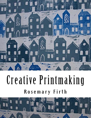Creative Printmaking: Printing at home without a press von CREATESPACE