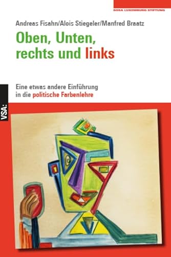 Oben, Unten, rechts und links: Eine etwas andere Einführung in die politische Farbenlehre von Vsa Verlag