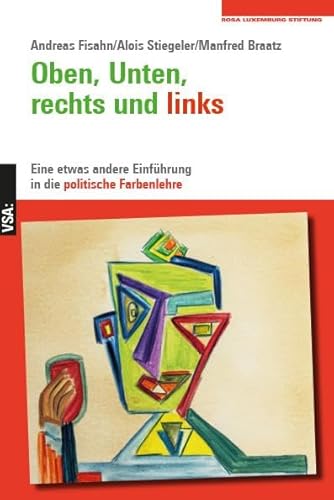 Oben, Unten, rechts und links: Eine etwas andere Einführung in die politische Farbenlehre Oben, Unten, rechts und links: Eine etwas andere Einführung in die politische Farbenlehre