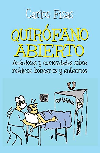 Quirofano Abierto: Anécdotas y curiosidades sobre médicos, boticarios y enfermos Quirofano Abierto: Anécdotas y curiosidades sobre médicos, boticarios y enfermos von Editorial Acervo