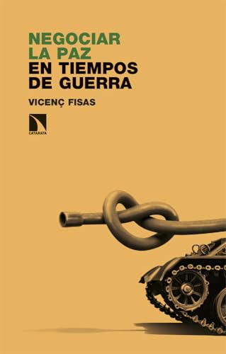 Negociar la paz en tiempos de guerra (Investigación y Debate, Band 486) von Los Libros de la Catarata
