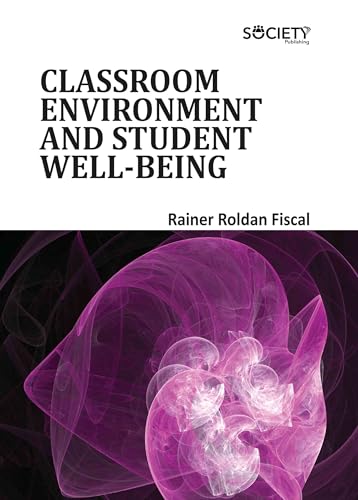 Classroom Environment and Student Well-Being Classroom Environment and Student Well-Being von Delve Publishing