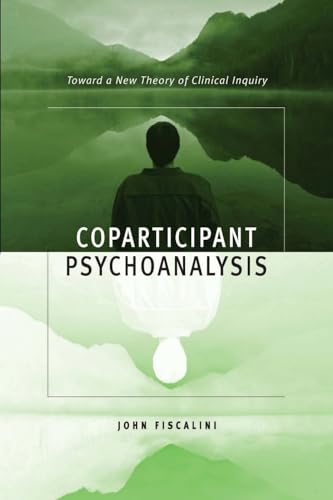 Coparticipant Psychoanalysis: Toward a New Theory of Clinical Inquiry