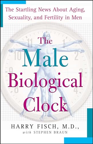 The Male Biological Clock: The Startling News About Aging, Sexuality, and Fertility in Men von Atria Books