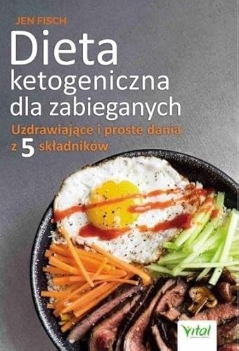 Dieta ketogeniczna dla zabieganych: Uzdrawiające i proste dania z 5 składników von Vital