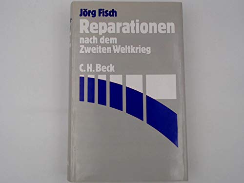 Reparationen nach dem Zweiten Weltkrieg von Beck C. H.