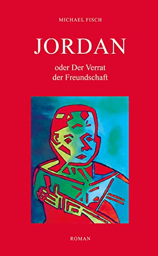 JORDAN oder Der Verrat der Freundschaft: Roman