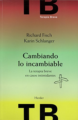Cambiando lo incambiable : la terpia breve en casos intimidantes (Terapia Breve) von Herder