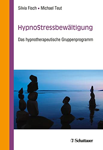 HypnoStressbewältigung: Das hypnotherapeutische Gruppenprogramm von SCHATTAUER
