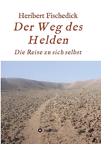 Der Weg des Helden: Die Reise zu sich selbst von tredition