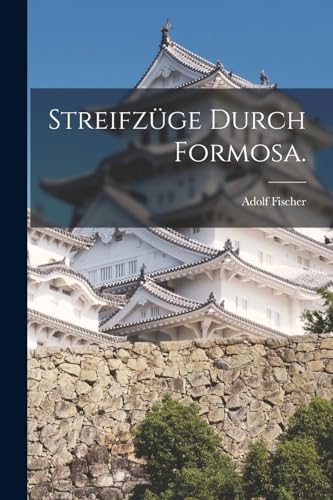 Streifzüge durch Formosa.