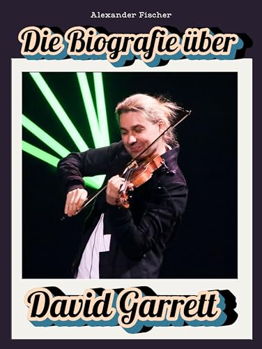 Die Biografie über David Garrett: Komplett in Farbe von FlipFlop