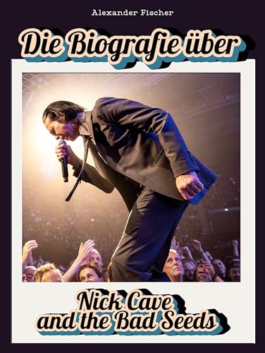 Die Biografie über Nick Cave and the Bad Seeds: Komplett in Farbe von FlipFlop