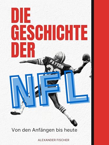 Die Geschichte der NFL: Von den Anfängen bis heute. Komplett in Farbe von FlipFlop