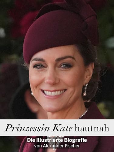 Prinzessin Kate hautnah: Die illustrierte Biografie. Komplett in Farbe von FlipFlop