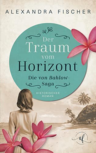 Der Traum vom Horizont: Die von Bahlow Saga von Books on Demand
