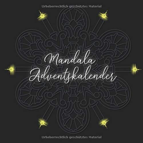 Mandala Adventskalender: 24 einzigartige, winterliche und weihnachtliche Mandalas als Adventskalender zum ausmalen für Kinder und Erwachsene
