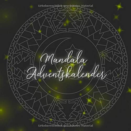 Mandala Adventskalender: 24 einzigartige, winterliche und weihnachtliche Mandalas als Adventskalender zum ausmalen für Kinder und Erwachsene von Independently published