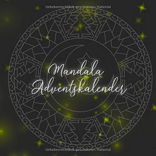 Mandala Adventskalender: 24 einzigartige, winterliche und weihnachtliche Mandalas als Adventskalender zum ausmalen für Kinder und Erwachsene