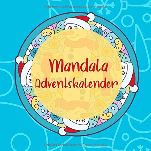 Mandala Adventskalender: 24 einzigartige, winterliche und weihnachtliche Mandalas als Adventskalender zum ausmalen für Kinder und Erwachsene