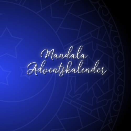 Mandala Adventskalender: 24 einzigartige, winterliche und weihnachtliche Mandalas als Adventskalender zum ausmalen für Kinder und Erwachsene Mandala Adventskalender: 24 einzigartige, winterliche und weihnachtliche Mandalas als Adventskalender zum ausmalen für Kinder und Erwachsene von Independently published