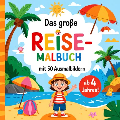 Das große Reise-Malbuch mit 50 Ausmalbildern: Kreativer Spaß für Kids und eine entspannte Fahrt in den Urlaub von Independently published