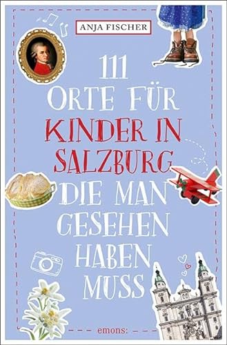 111 Orte für Kinder in Salzburg, die man gesehen haben muss von Emons Verlag