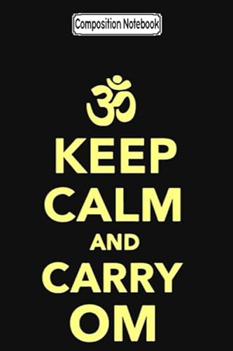 Composition Notebook: Keep Calm and Carry Om Yoga Notebook 2020 Journal Notebook Blank Lined Ruled 6x9 100 Pages