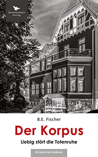Der Korpus: Liebig stört die Totenruhe (Hummelshain KRIMINAL) Der Korpus: Liebig stört die Totenruhe (Hummelshain KRIMINAL) von Hummelshain Verlag