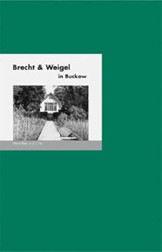 Brecht & Weigel in Buckow: Menschen und Orte (MENSCHEN UND ORTE: Leben und Lebensorte von Schriftstellern und Künstlern)