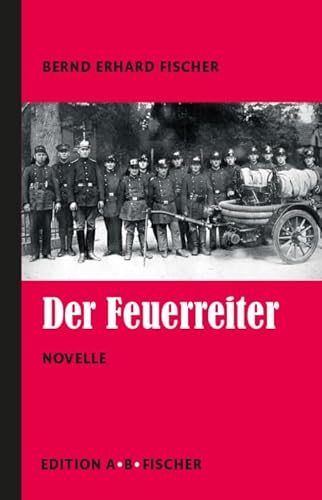 Der Feuerreiter: Novelle Der Feuerreiter: Novelle von Edition A.B.Fischer