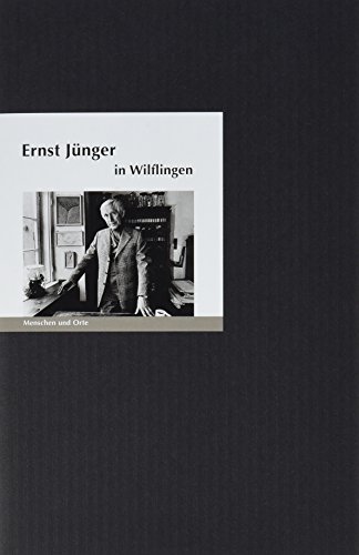 Ernst Jünger in Wilflingen: Menschen und Orte (MENSCHEN UND ORTE: Leben und Lebensorte von Schriftstellern und Künstlern)