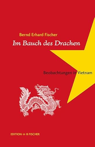 Im Bauch des Drachen: Beobachtungen in Vietnam