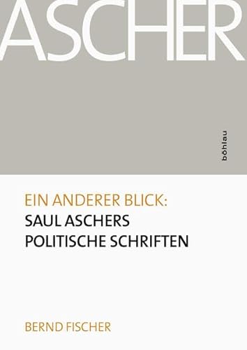 Ein anderer Blick: Saul Aschers politische Schriften