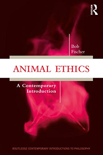 Animal Ethics: A Contemporary Introduction (Routledge Contemporary Introductions to Philosophy)