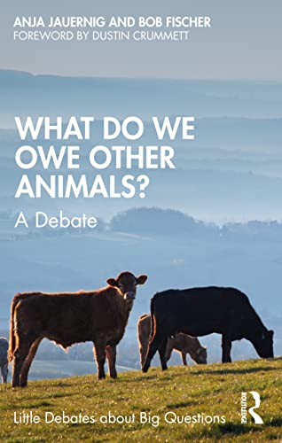 What Do We Owe Other Animals?: A Debate (Little Debates About Big Questions) von Penguin