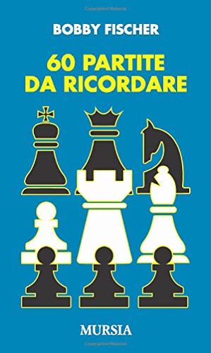 60 partite da ricordare (Biblioteca dei giochi - Scacchi) von Mursia