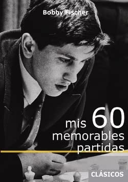 Mis 60 memorables partidas von LA CASA DEL AJEDREZ