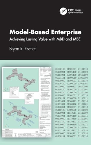 Model-Based Enterprise: Achieving Lasting Value With Mbd and Mbe von CRC Press