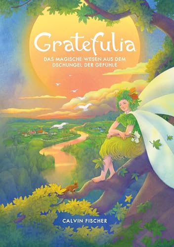 Gratefulia: Das magische Wesen aus dem Dschungel der Gefühle von tolino media