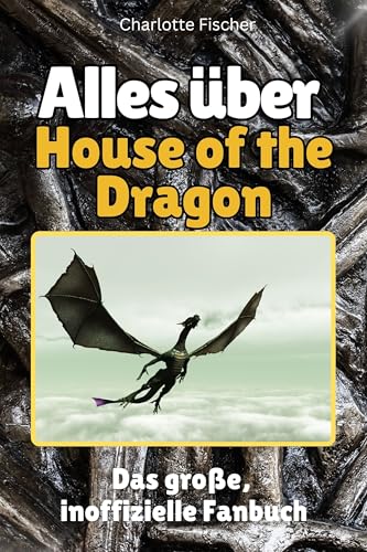 Alles über House of the Dragon - Komplett in Farbe: Das große, inoffizielle Fanbuch von FlipFlop