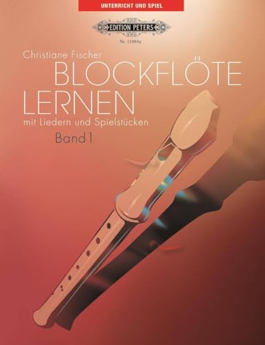 Blockflöte lernen mit Liedern und Spielstücken, Band 1: Einzel- oder Gruppenunterricht / für Kinder ab sechs Jahren, in Auswahl für erwachsene Anfänger und Wiedereinsteiger Blockflöte lernen mit Liedern und Spielstücken, Band 1: Einzel- oder Gruppenunterricht / für Kinder ab sechs Jahren, in Auswahl für erwachsene Anfänger und Wiedereinsteiger