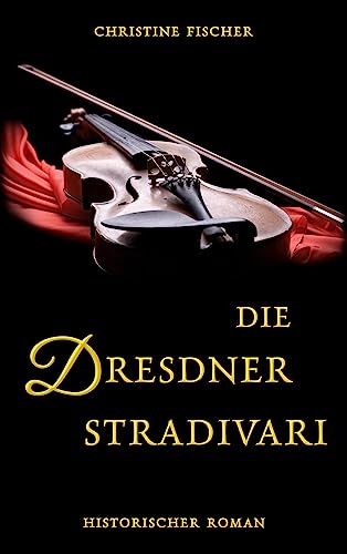 Die Dresdner Stradivari: DE von Books on Demand